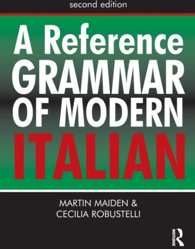A Reference Grammar of Modern Italian av Professor Martin Maiden, Dr Cecilia Robustelli, Martin Maiden, Cecilia Robustelli