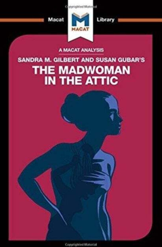An Analysis of Sandra M. Gilbert and Susan Gubar's The Madwoman in the Attic av Rebecca Pohl