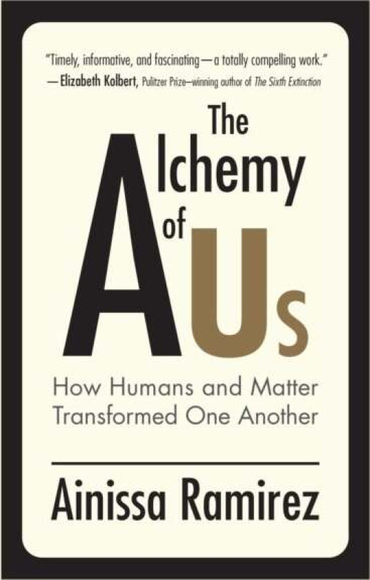 The Alchemy of Us av Ainissa Ramirez