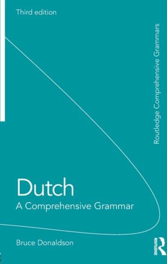 Dutch: A Comprehensive Grammar av Bruce (University of Melbourne Australia) Donaldson