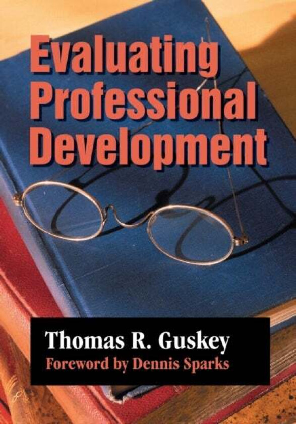 Evaluating Professional Development av Thomas R. Guskey
