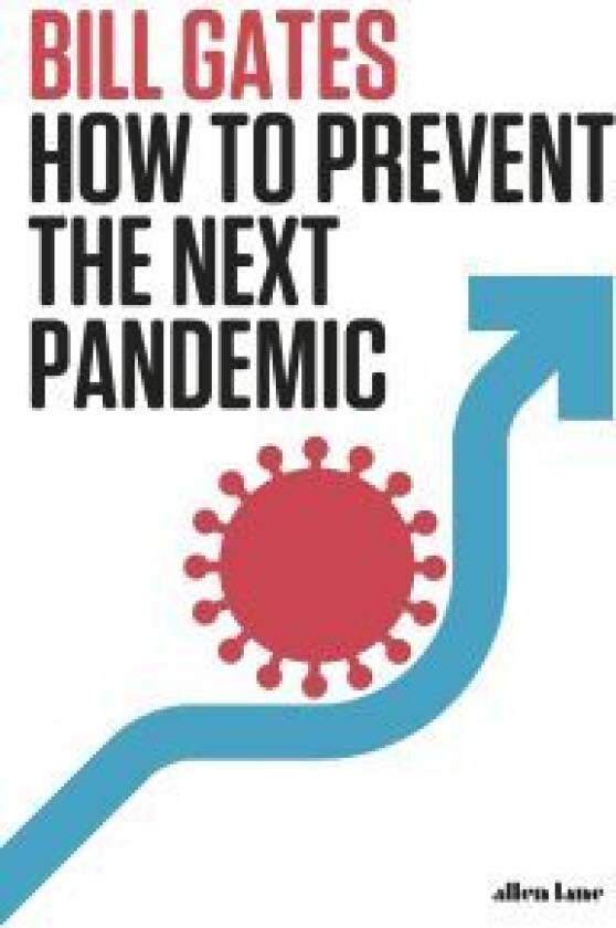 How to prevent the next pandemic av Bill Gates