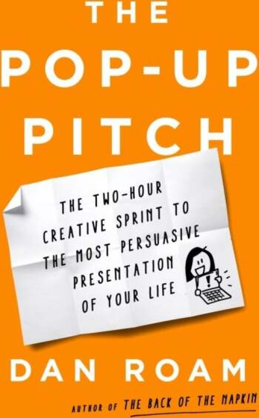 The Pop-up Pitch av Dan Roam