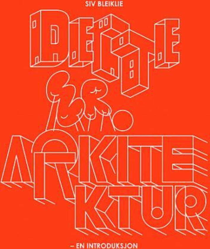 Dette er arkitektur av Siv Bleiklie