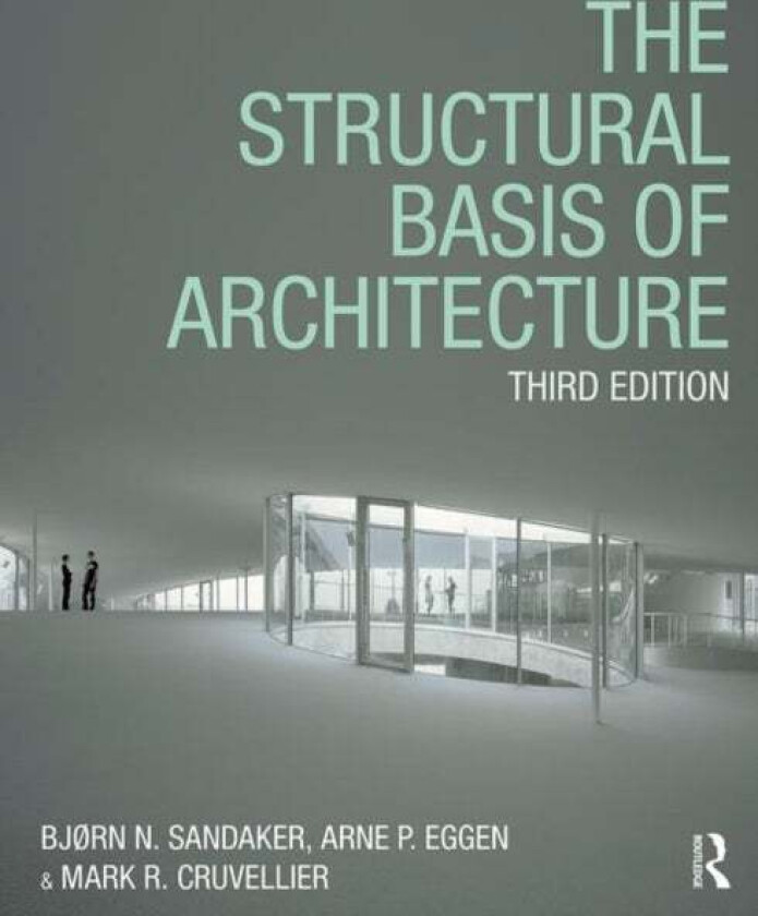 The Structural Basis of Architecture av Bjorn N. Sandaker, Arne P. Eggen, Mark R. Cruvellier