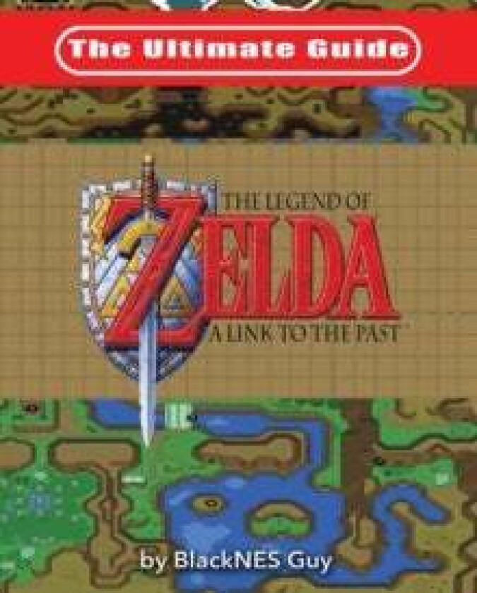 The Ultimate Guide to The Legend of Zelda A Link to the Past av Blacknes Guy