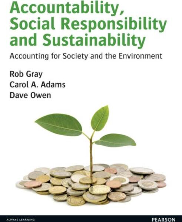 Accountability, Social Responsibility and Sustainability: Accounting for Society and the Environment av Rob Gray, Carol Adams, Dave Owen