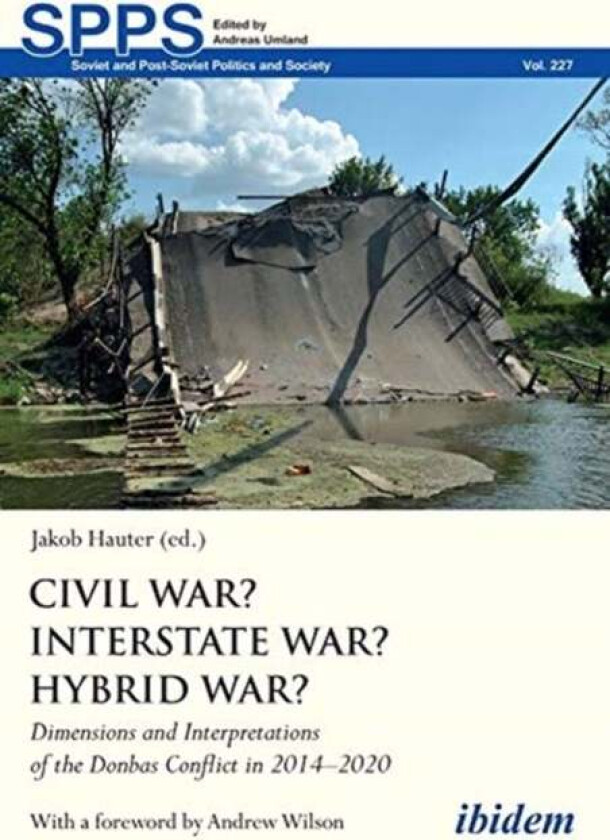 Civil War? Interstate War? Hybrid War? - Dimensions and Interpretations of the Donbas Conflict in 20 av Jakob Hauter, Andrew Wilson