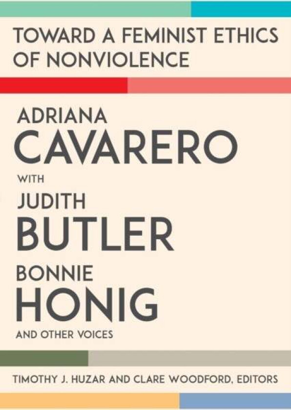 Toward a Feminist Ethics of Nonviolence av Adriana Cavarero, Judith Butler, Bonnie Honig