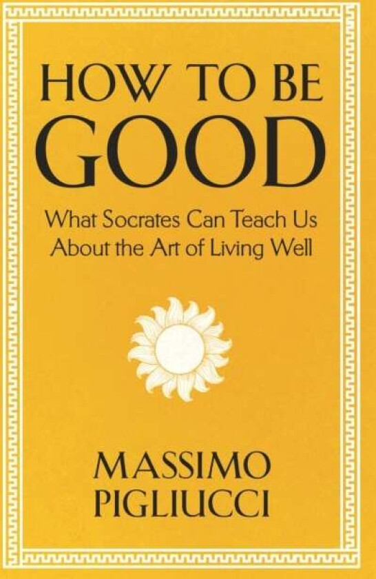 How To Be Good av Massimo Pigliucci