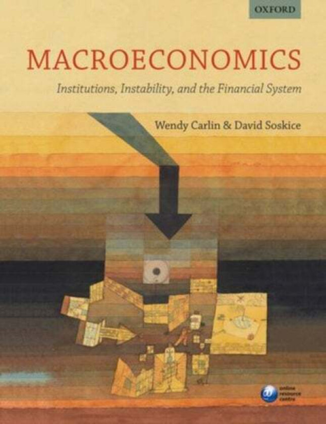 Macroeconomics: Institutions, Instability, and the Financial System av Wendy (Professor of Economics University College London) Carlin, David (School