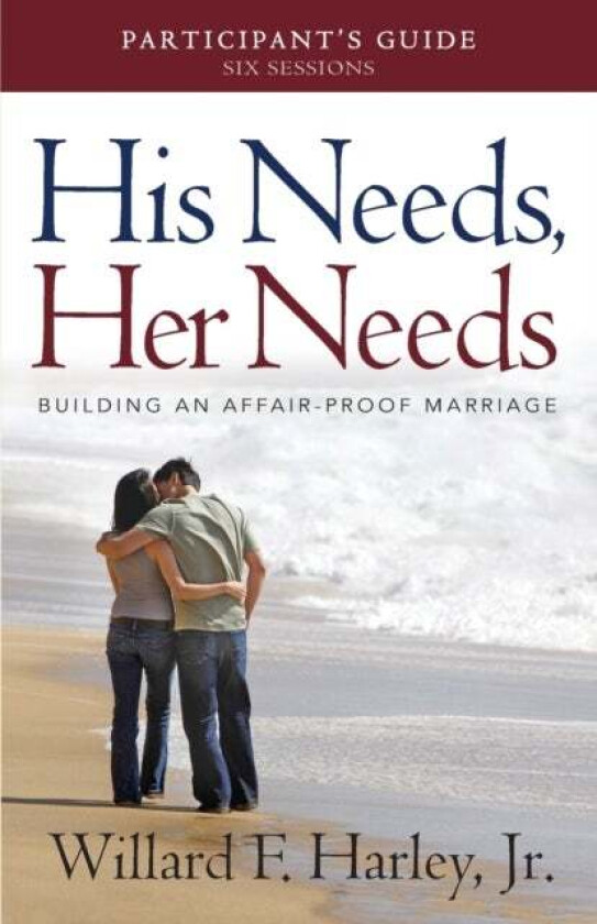 His Needs, Her Needs Participant`s Guide ¿ Building an Affair¿Proof Marriage av Willard F. Jr. Harley