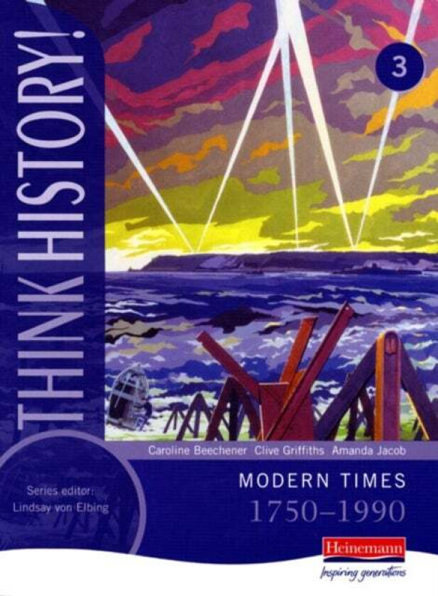Think History: Modern Times 1750-1990 Core Pupil Book 3 av Caroline Beechener, Clive Griffiths, Amanda Jacob