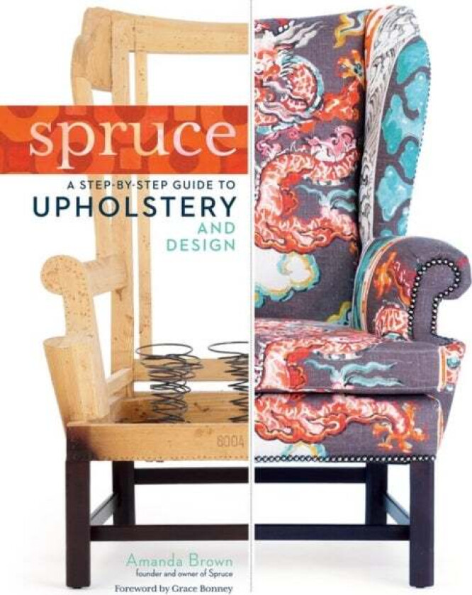 Spruce: A Step-by-Step Guide to Upholstery and Design av Amanda Brown