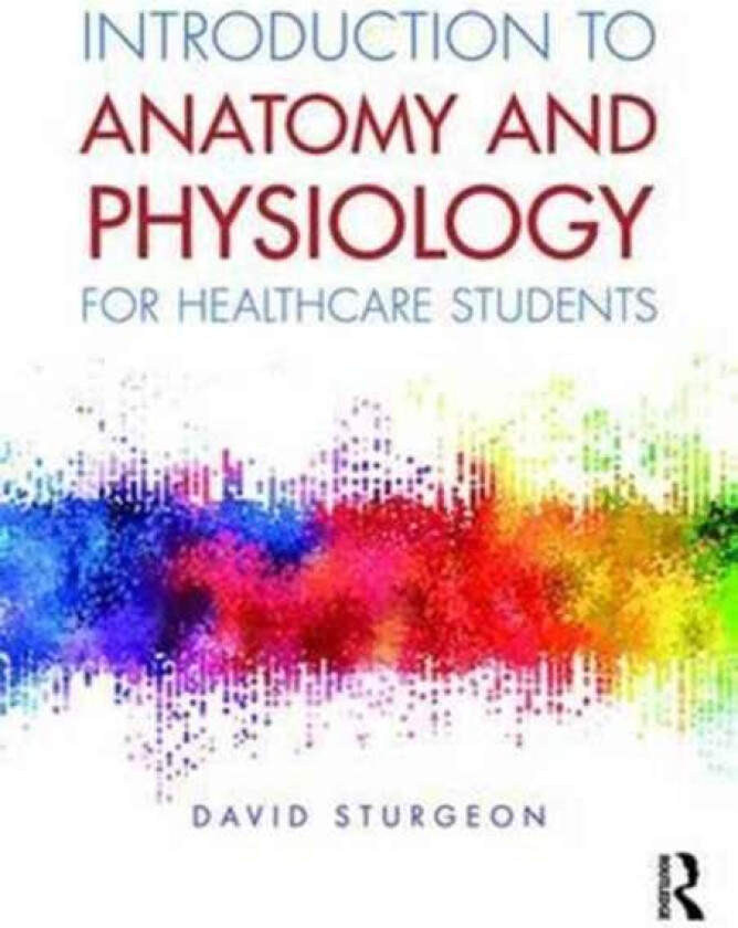 Introduction to Anatomy and Physiology for Healthcare Students av David Sturgeon