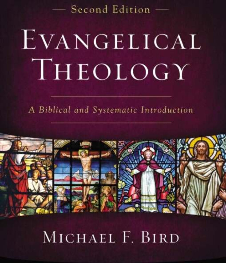 Evangelical Theology, Second Edition av Michael F. Bird