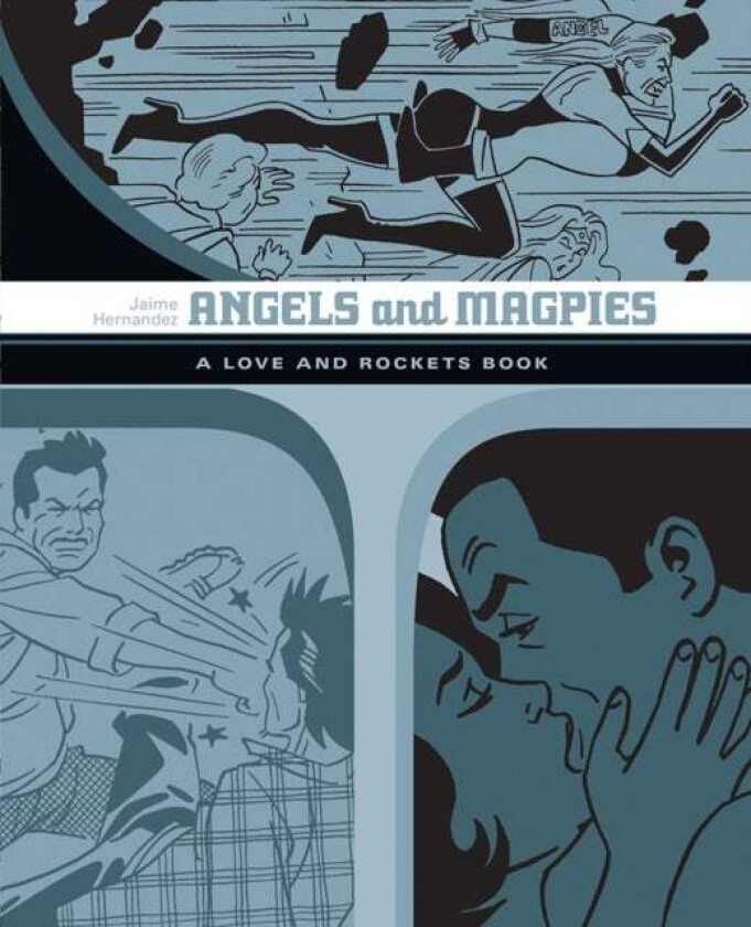 Angels And Magpies: The Love And Rockets Library Vol. 13 av Jaime Hernandez