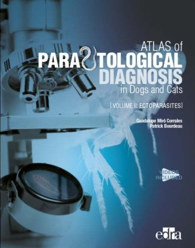 Atlas of Parasitological Diagnosis in Dogs and Cats Volume II - Ectoparasites av GUADALUPE MIRO CORRALES, PATRICK BOURDEAU