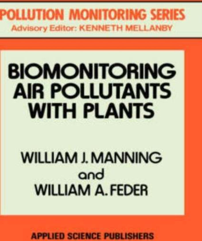 Biomonitoring Air Pollutants with Plants av W.J. Manning, W.A. Feder
