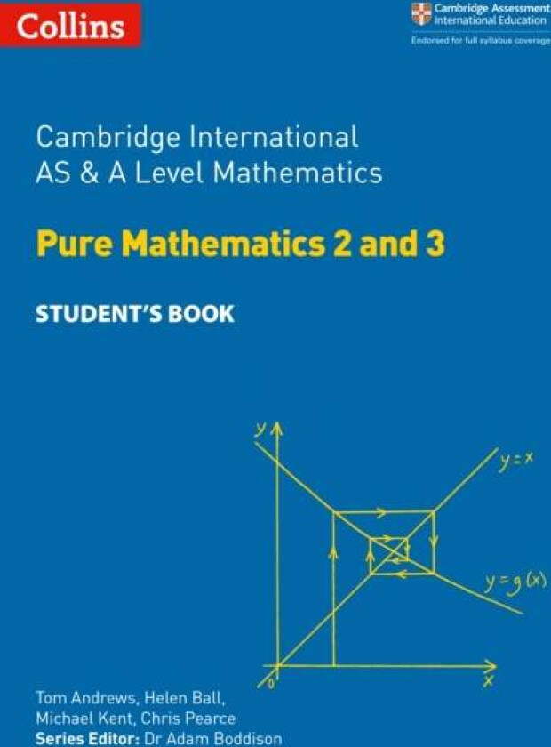 Cambridge International AS & A Level Mathematics Pure Mathematics 2 and 3 Student's Book av Tom Andrews, Helen Ball, Michael Kent, Chris Pear
