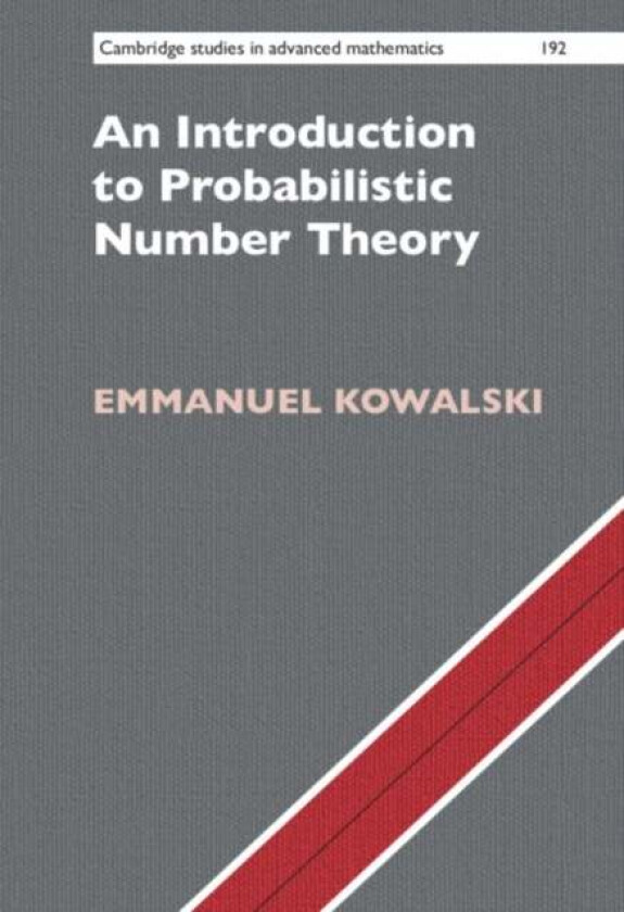 An Introduction to Probabilistic Number Theory av Emmanuel (Swiss Federal Institute of Technology Zurich) Kowalski