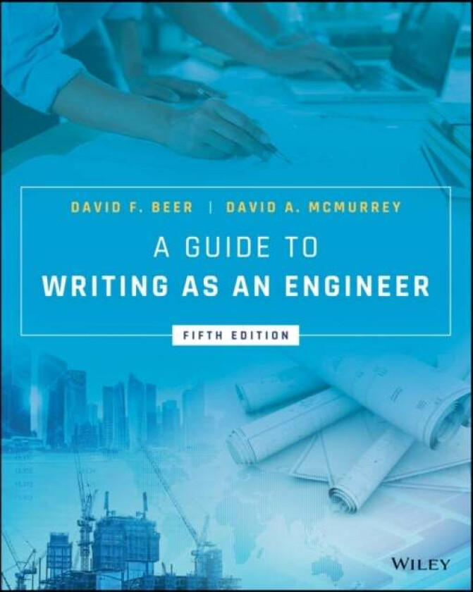 A Guide to Writing as an Engineer av David F. (University of Texas at Austin) Beer, David A. (IBM Corporation) McMurrey