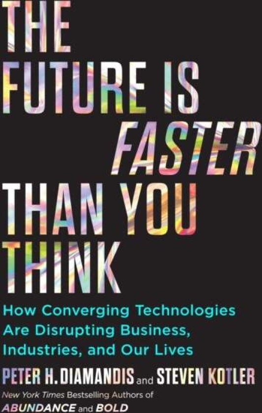The Future Is Faster Than You Think av Peter H. Diamandis, Steven Kotler