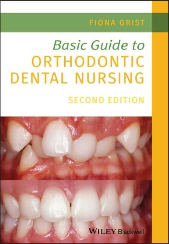 Basic Guide to Orthodontic Dental Nursing av Fiona (Senior Orthodontic Nurse in the Maxillofacial Unit at Worthing Hospital and Vice President of the