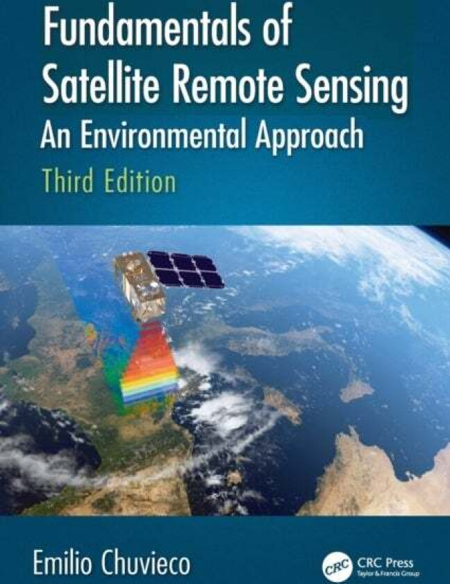 Fundamentals of Satellite Remote Sensing av Emilio Chuvieco
