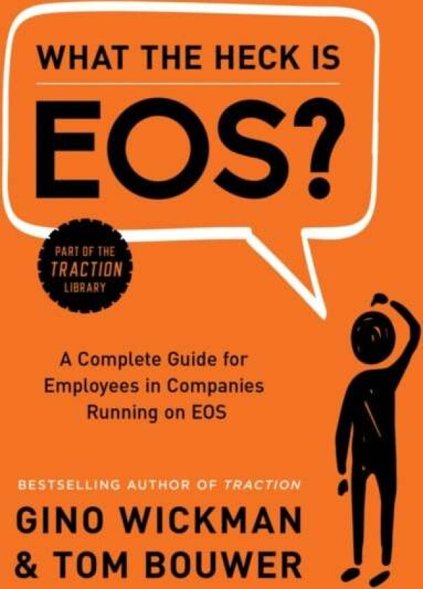 What the Heck Is EOS? av Gino Wickman, Tom Bouwer