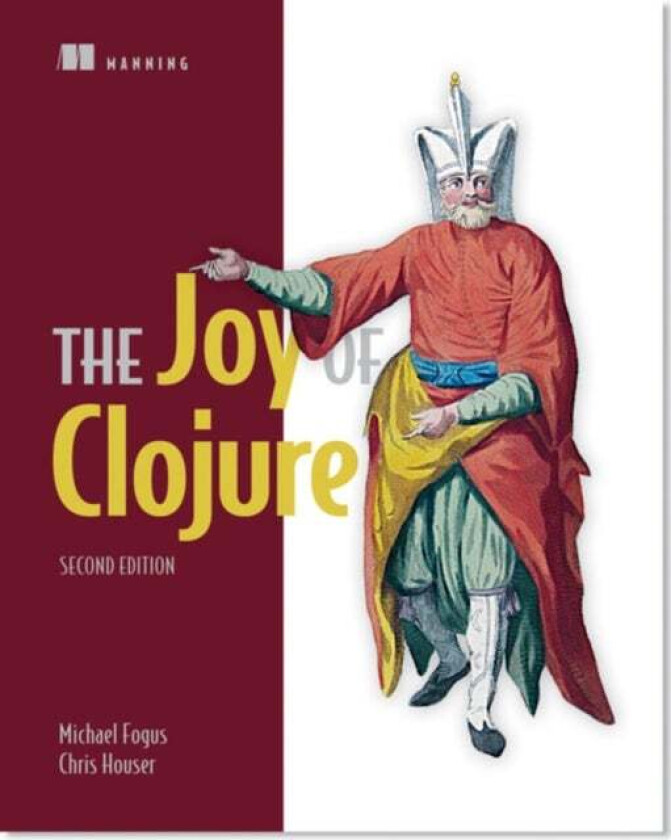 The Joy of Clojure av Michael Fogus, Chris Houser