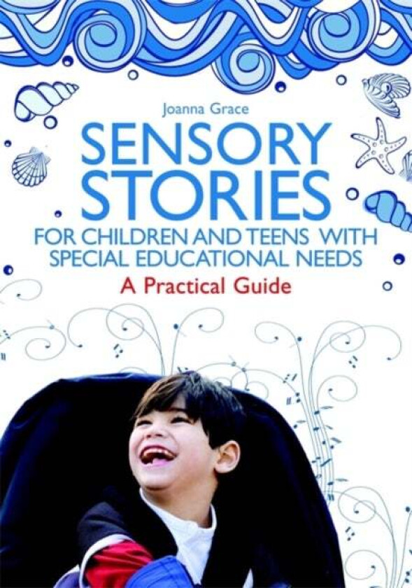 Sensory Stories for Children and Teens with Special Educational Needs av Joanna Grace