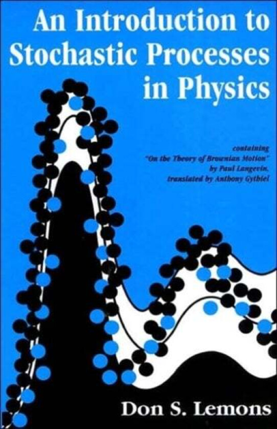 An Introduction to Stochastic Processes in Physics av Don S. (Bethel College) Lemons