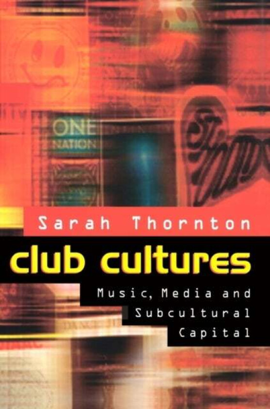 Club Cultures av Sarah Thornton