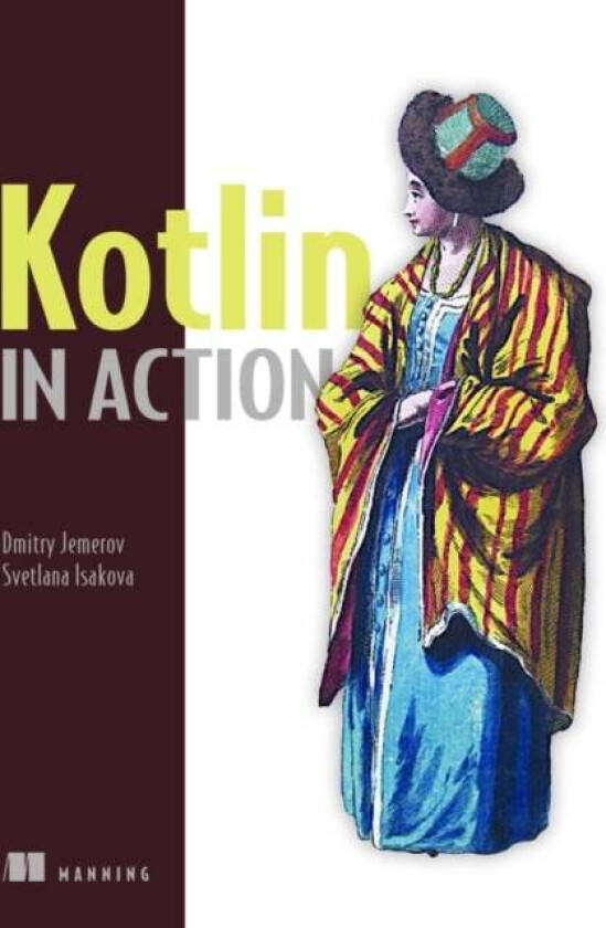 Kotlin in Action av Dmitry Jemerov, Svetlana Isakova