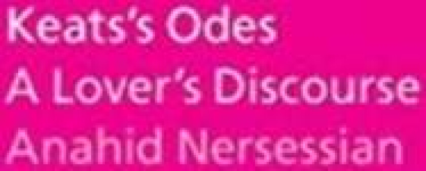 Keats's Odes av Anahid Nersessian