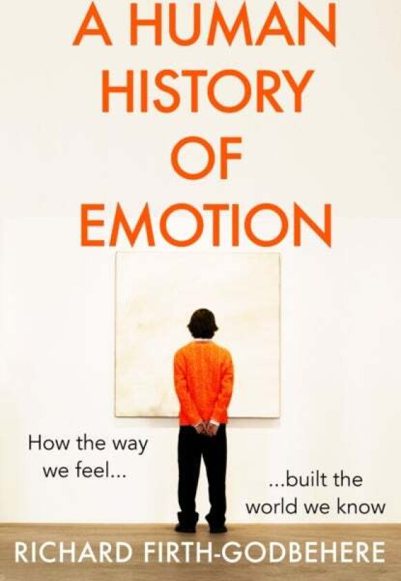 A Human History of Emotion av Richard Firth-Godbehere