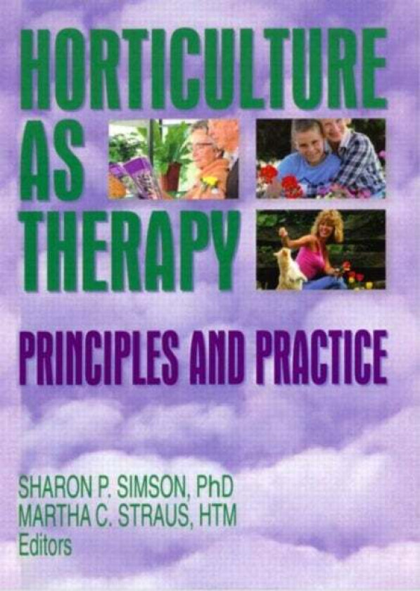 Horticulture as Therapy av Sharon (University of Maryland Center on Aging College Park MD US) Simson, Martha Straus