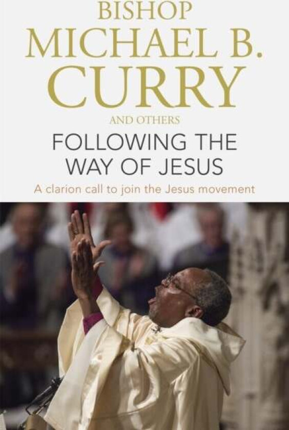 Following the Way of Jesus av Bishop Michael B. Curry