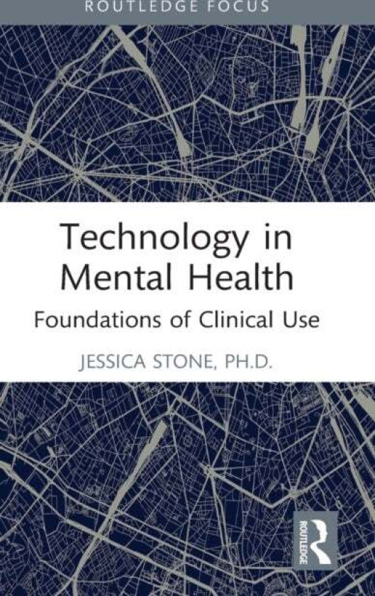 Technology in Mental Health av Jessica (Virtual Sandtray LLC Colorado USA) Stone