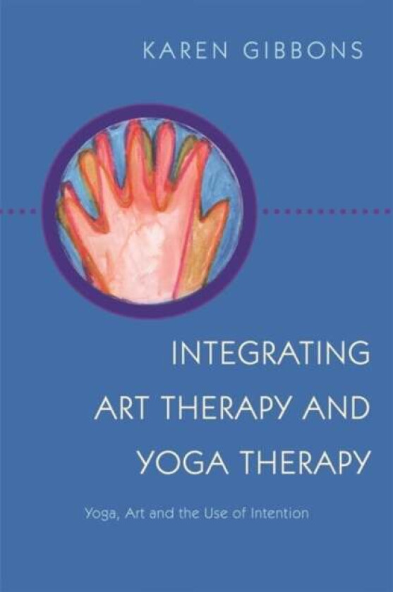Integrating Art Therapy and Yoga Therapy av Karen Gibbons