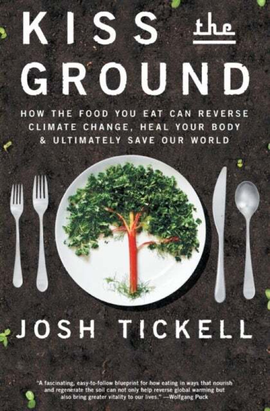 Kiss the Ground av Josh Tickell, Terry Tamminen