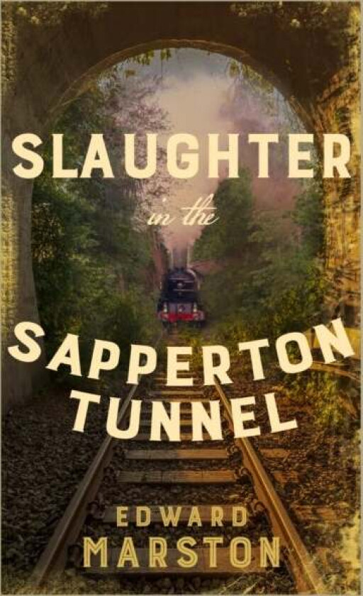 Slaughter in the Sapperton Tunnel av Edward Marston