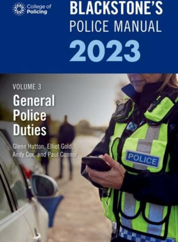 Blackstone's Police Manual Volume 3: General Police Duties 2023 av Paul (Police Training Consultant) Connor, Dave (Barrister and former Chief Sup