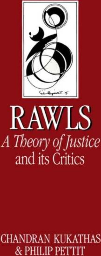 Rawls 'A Theory of Justice' and Its Critics av Chandran Kukathas, Philip (Princeton University) Pettit