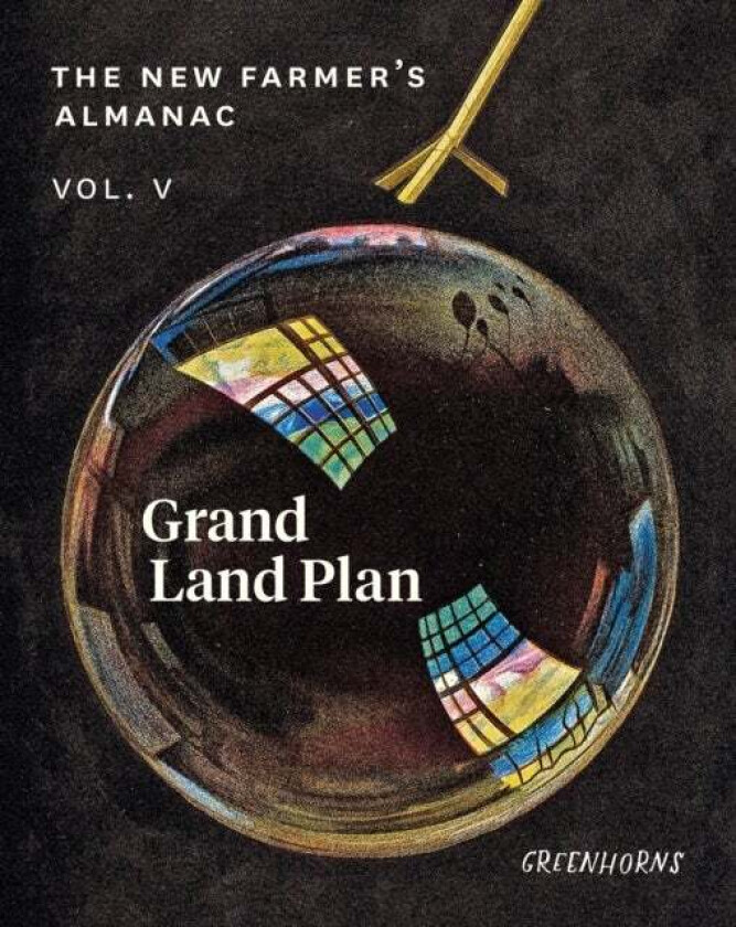 The New Farmer's Almanac, Volume V av Greenhorns