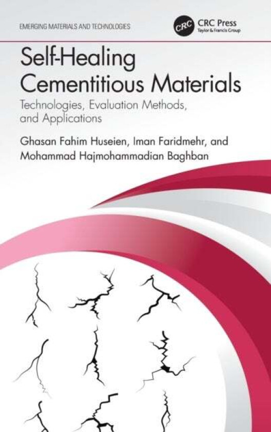 Self-Healing Cementitious Materials av Ghasan Fahim Huseien, Iman Faridmehr, Mohammad Hajmohammadian Baghban