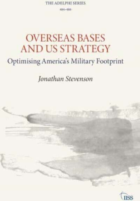 Overseas Bases and US Strategy av Jonathan Stevenson