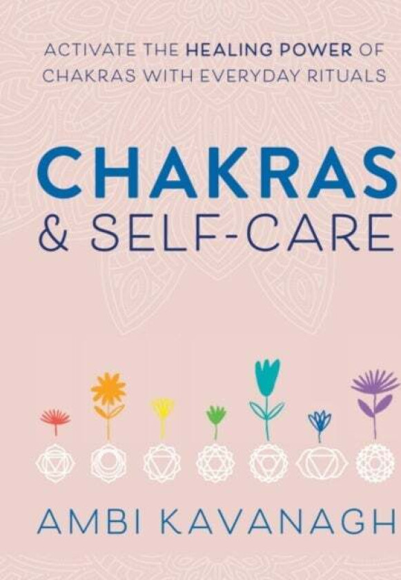 Chakras & Self-Care av Ambi (Ambi Kavanagh) Kavanagh
