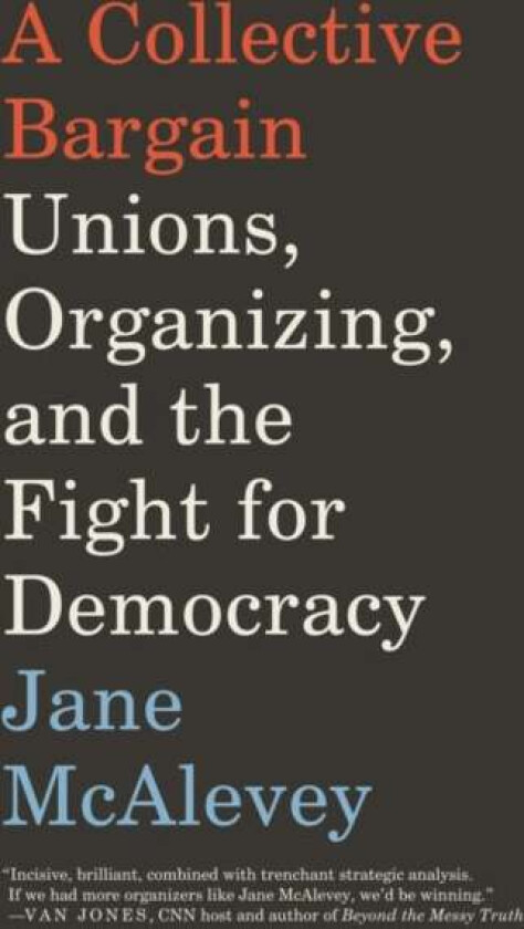 A Collective Bargain av Jane McAlevey